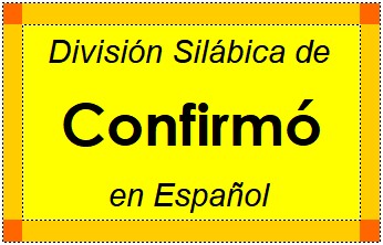 Divisão Silábica de Confirmó em Espanhol