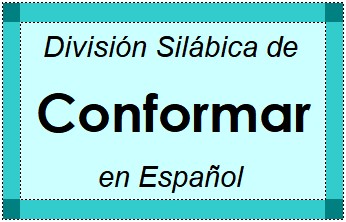 Divisão Silábica de Conformar em Espanhol