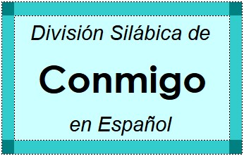 Divisão Silábica de Conmigo em Espanhol