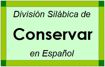 División Silábica de Conservar en Español