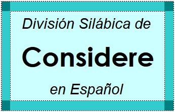 Divisão Silábica de Considere em Espanhol
