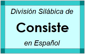 División Silábica de Consiste en Español