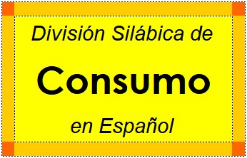 Divisão Silábica de Consumo em Espanhol