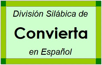 Divisão Silábica de Convierta em Espanhol