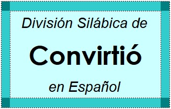 Divisão Silábica de Convirtió em Espanhol