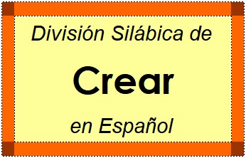 Divisão Silábica de Crear em Espanhol