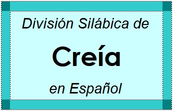 Divisão Silábica de Creía em Espanhol
