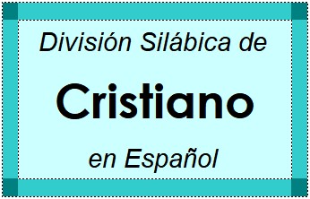División Silábica de Cristiano en Español