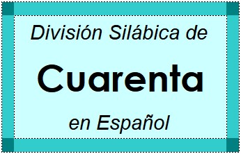 Divisão Silábica de Cuarenta em Espanhol