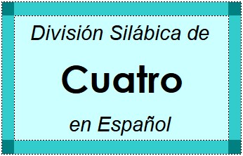 Divisão Silábica de Cuatro em Espanhol