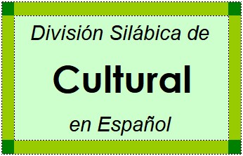 Divisão Silábica de Cultural em Espanhol