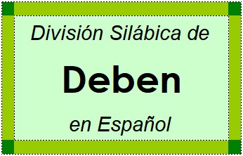 Divisão Silábica de Deben em Espanhol