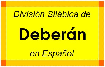 División Silábica de Deberán en Español