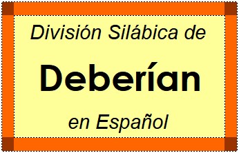 División Silábica de Deberían en Español