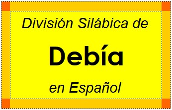 División Silábica de Debía en Español
