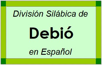 División Silábica de Debió en Español
