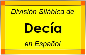 Divisão Silábica de Decía em Espanhol