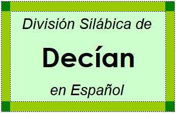 Divisão Silábica de Decían em Espanhol