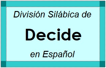 Divisão Silábica de Decide em Espanhol
