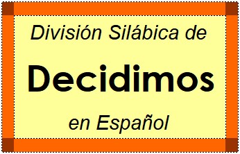 Divisão Silábica de Decidimos em Espanhol
