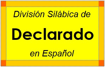 Divisão Silábica de Declarado em Espanhol