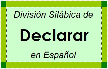 Divisão Silábica de Declarar em Espanhol