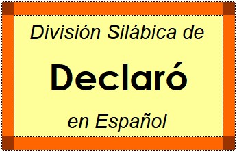 División Silábica de Declaró en Español
