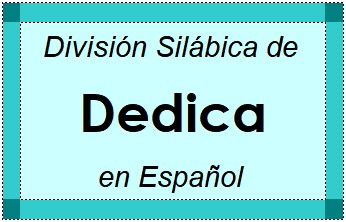 División Silábica de Dedica en Español