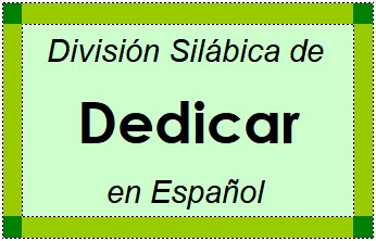 Divisão Silábica de Dedicar em Espanhol