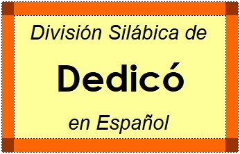 Divisão Silábica de Dedicó em Espanhol