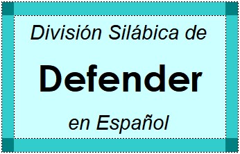 División Silábica de Defender en Español