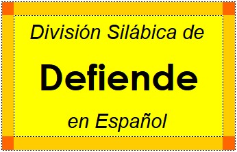 División Silábica de Defiende en Español