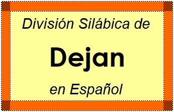 División Silábica de Dejan en Español