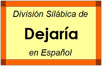 División Silábica de Dejaría en Español