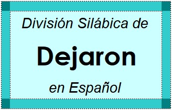 Divisão Silábica de Dejaron em Espanhol