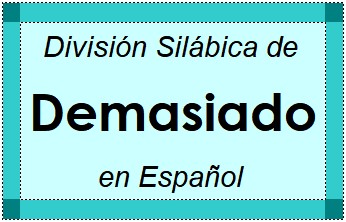Divisão Silábica de Demasiado em Espanhol