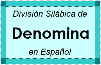 División Silábica de Denomina en Español