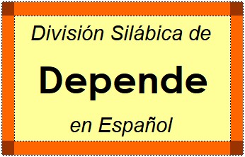 Divisão Silábica de Depende em Espanhol