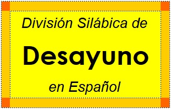 División Silábica de Desayuno en Español
