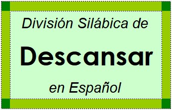 División Silábica de Descansar en Español