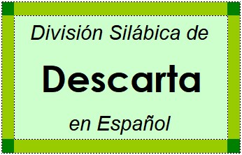 Divisão Silábica de Descarta em Espanhol
