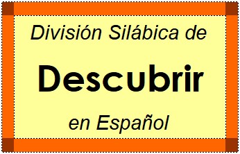 Divisão Silábica de Descubrir em Espanhol