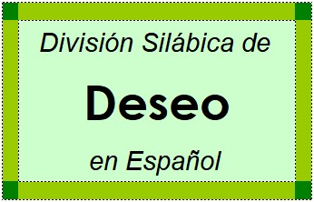 Divisão Silábica de Deseo em Espanhol