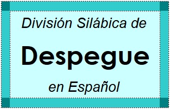 Divisão Silábica de Despegue em Espanhol