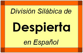 División Silábica de Despierta en Español