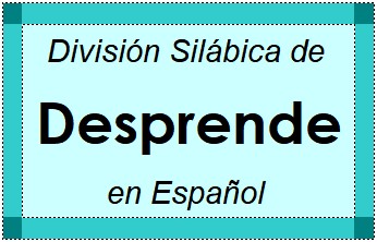 Divisão Silábica de Desprende em Espanhol