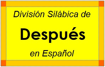 Divisão Silábica de Después em Espanhol