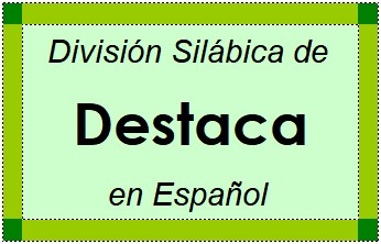Divisão Silábica de Destaca em Espanhol