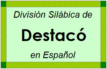 División Silábica de Destacó en Español