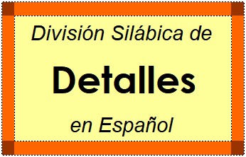 Divisão Silábica de Detalles em Espanhol